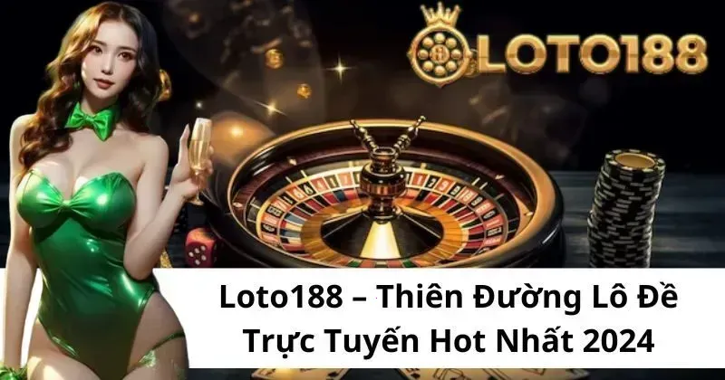 🎉 Loto188 Khuyến Mãi – Hoạt Động Hoàn Tiền Cao Dành Cho Người Chơi Mới và Cũ